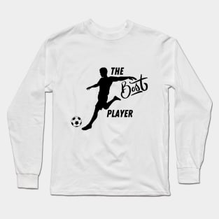 Footballer The Best Player Long Sleeve T-Shirt